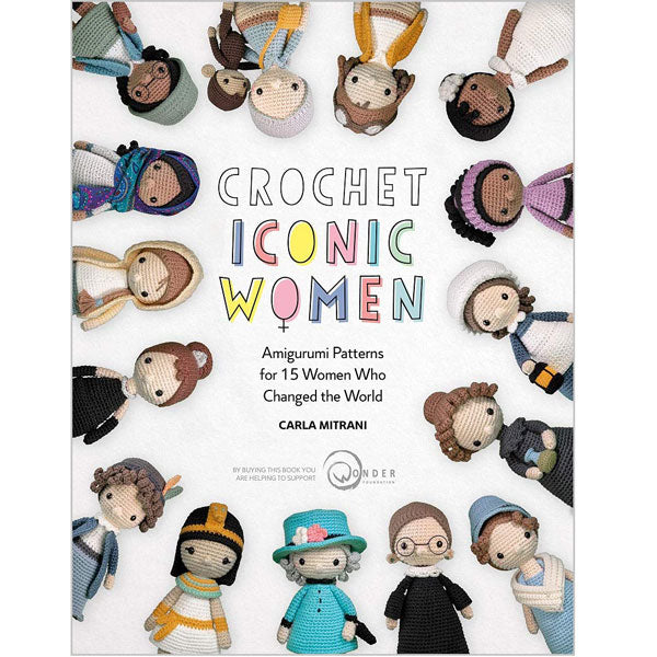 Crochet Iconic Women: Amigurumi patterns for 15 women who changed the world