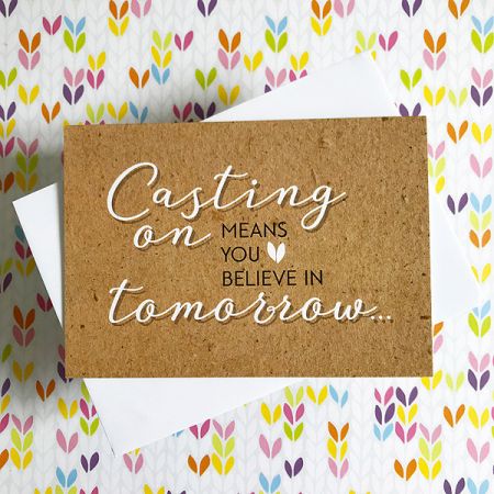 TillyFlop Designs: Greeting Card - Casting On Means You Believe in Tomorrow 